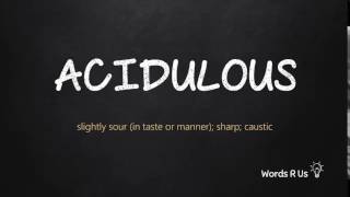 How to Pronounce ACIDULOUS in American English [upl. by Airdnna98]