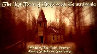 The Lost Town of Deepwood Pennsylvania  Part I of the Deepwood Trilogy Creepypasta Reading [upl. by Lesde]