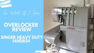 Overlocker Review Vlog Singer Heavy Duty Overlocker 14HD854  So What If I Sew [upl. by Aenej]