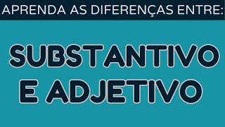 Substantivos e Adjetivos Aprenda as Diferenças e Use Corretamente na Comunicação [upl. by Eugaet]