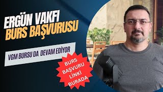 YENİ BURS BAŞVURUSU ERGÜN VAKFI BURS BAŞVURUSU VGM BURS BAŞVURUSU DA DEVAM EDİYOR [upl. by Nirtak]