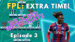 FPL Extra Time EP 3 WILDCARD WEDNESDAYS [upl. by Hodosh358]