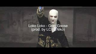 Loko Loko  Grey Goose prod by LCSNiko Official Audio [upl. by Anin372]