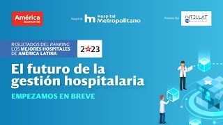 Ranking Mejores Hospitales de América Latina 2023 El futuro de la gestión hospitalaria [upl. by Pacifica840]