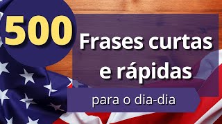 500 FRASES CURTAS E RÁPIDAS EM INGLÊS  FRASES PARA APRENDER INGLÊS  ÁUDIO EM INGLÊS E PORTUGUÊS [upl. by Ilera331]