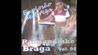 RAIMUNDINHO BRAGA EXPLOSÃO DE BREGA VOL 04 [upl. by Nycila]