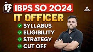 IBPS SO IT Officer Notification 2024  IBPS SO IT Officer Syllabus Eligibility Strategy amp Cut Off [upl. by Pepito275]