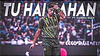 TU HAI KAHAN Ft Naseem Shah💚 ● Naseem Shah Edit😍 [upl. by Mellicent271]