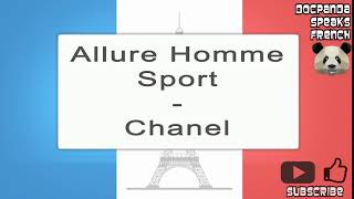 Allure Homme Sport  Chanel  How To Pronounce  French Native Speaker [upl. by Alvera]