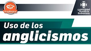 Uso De Los Anglicismo Ejemplo TIP  Español  UPB Académico [upl. by Netsreik]