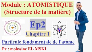 Cour Atomistique ep2  part1 chapitre 1 [upl. by Pinkerton367]