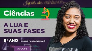 A lua e suas fases – Ciências – 8º ano – Ensino Fundamental [upl. by Nosreip]