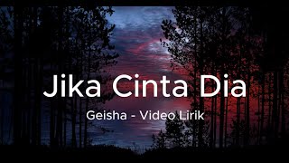 Jika Cinta Dia  Geisha Lirik [upl. by Atiuqel]