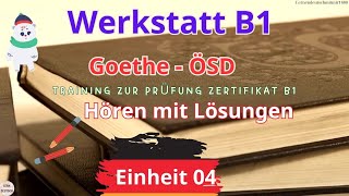 Werkstatt B1 Neu  Einheit 04  Hören B1  Hören mit Lösungen  Goethe  ÖSD [upl. by Penelope]