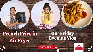 ఫ్రెంచ్ ఫ్రైస్😋How to make French Fries in Air Fryer Our Friday Evening Vlog How to use Air Fryer [upl. by Devaney]