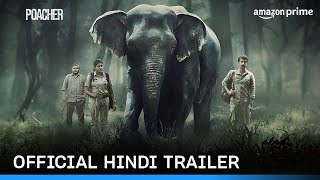 Poacher  Official Hindi Trailer  Prime Video India [upl. by Enitsuga870]