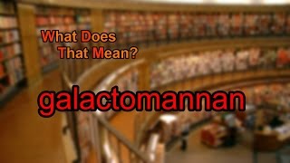 What does galactomannan mean [upl. by Ailssa456]