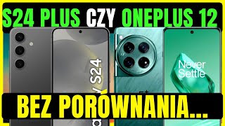 GALAXY S24 PLUS CZY ONEPLUS 12📱 Porównanie Smartfonów 📱Jaki smartfon w 2024 [upl. by Lenor]