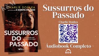 SUSSURROS DO PASSADO  Charlie Donlea  AUDIOBOOK  AUDIOLIVRO  LIVRO EM AUDIO [upl. by Essie]