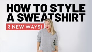 How To Wear a Sweatshirt 3 Ways [upl. by Preiser]