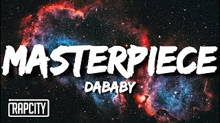 DaBaby  Masterpiece Lyrics [upl. by Eirhtug]