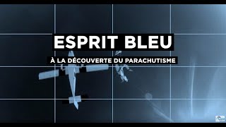 ESPRIT BLEU  à la découverte du parachutisme [upl. by Ailicec]