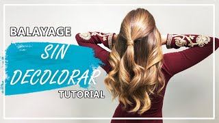 💎 Balayage SIN Decolorar 💎  SI ES POSIBLE   TUTORIAL COMPLETO [upl. by Fulbert]