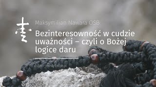 Bezinteresowność w cudzie uważności – czyli o Bożej logice daru [upl. by Ahker]