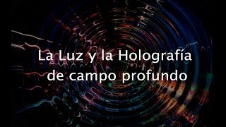 La Luz y la Holografía de campo profundo subtítulos [upl. by Snapp]