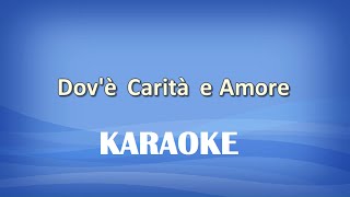 Dovè Carità e Amore KARAOKE [upl. by Candless]