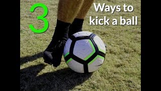 How to kick a soccer ball 3 Ways To Kick The Ball [upl. by Bisset]