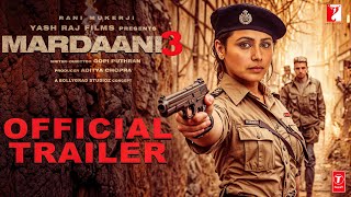 Mardaani 3  Official Trailer  Rani Mukerji Aditya Chopra Avneet Kaur Yash Raj FilmsConceptual [upl. by Enwahs983]