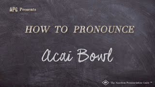 How to Pronounce Acai Bowl Real Life Examples [upl. by Edea]