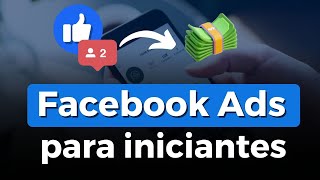 Facebook Ads  Guia para principiantes [upl. by Noiro]