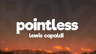 Lewis Capaldi  Pointless Lyrics [upl. by Aeet]