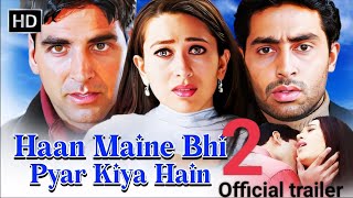 Haan Maine Bhi Pyaar Kiya hai 2officialtrailer Movie♥️🥰AkshayKumarAbhishek BachchanKarishmamovie [upl. by Timmi883]