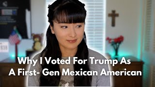 why I voted for trump as a first generation mexicanamerican [upl. by Adolphus]