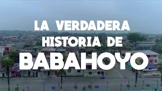 La Verdadera Historia de Babahoyo [upl. by Fanning]