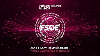 Aly amp Fila with Emma Hewitt  You amp I Aly amp Fila Club Mix [upl. by Araes715]