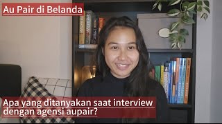 Apa yang ditanyakan saat interview dengan agensi aupair  Au Pair di Belanda [upl. by Harwilll]