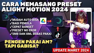 CARA MEMASANG PRESET ALIGHT MOTION 2024 MUDAH DAN CEPAT 100 [upl. by Cahn]