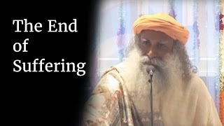 The End of Suffering  Sadhguru [upl. by Mouldon]