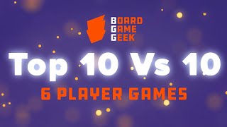 BoardGameGeek Top 10 vs 10  6 Player Games [upl. by Onavlis82]