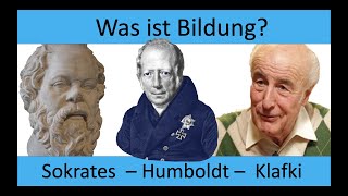 Was ist Bildung Sokrates Humboldt Klafki [upl. by Bish]