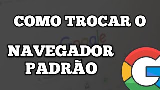 Como Colocar o Google Como Navegador Padrão no PC [upl. by Jerrome]