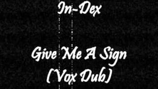 InDex  Give Me A Sign Vox Dub [upl. by Vachell]