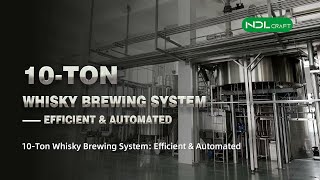 10 Ton Whisky Brewing System  Efficient amp Automated  NDL CRAFT [upl. by Anaujahs]