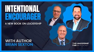 Intentional Encourager w Brian Sexton  Ep 62 [upl. by Jerusalem]