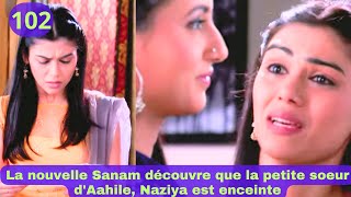 LES CONSENTEMENTS 2 épisode 102 La nouvelle Sanam découvre que la soeur dAahile est enceinte [upl. by Nadda]