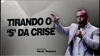 TIRANDO O S DA CRISE  AP PAULO VELASCO [upl. by Kired]